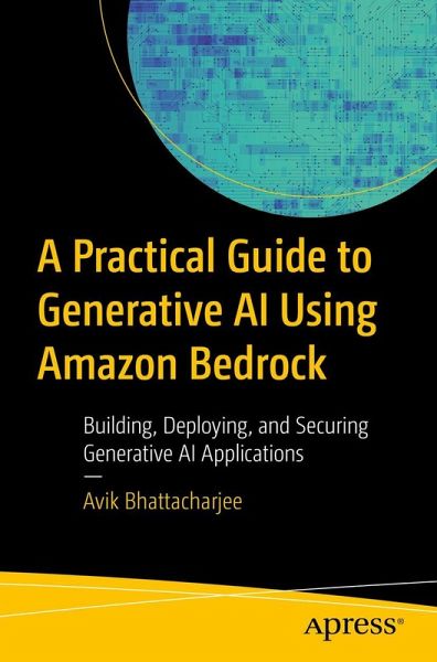 A Practical Guide to Generative AI Using Amazon Bedrock A Practical Guide to Generative AI Using Amazon Bedrock