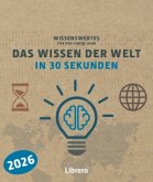 Kalender 2026. Das Wissen der Welt in 30 Sekunden Kalender 2026. Das Wissen der Welt in 30 Sekunden