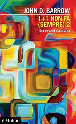 1+1 non fa (sempre) 2. Una lezione di matematica - Barrow, John D.