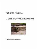 Auf allen Vieren ... (eBook, ePUB) Auf allen Vieren ... (eBook, ePUB)