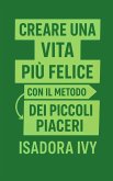 Creare una vita più felice con il metodo dei piccoli piaceri