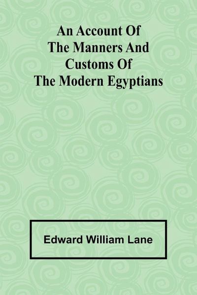An account of the manners and customs of the modern Egyptians