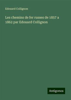 Les chemins de fer russes de 1857 a 1862 par Edouard Collignon - Collignon, Edouard