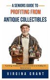 A Seniors Guide to Profiting from Antique Collectibles A Seniors Guide to Profiting from Antique Collectibles