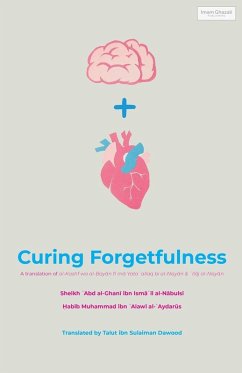 Curing Forgetfulness - al-N¿buls¿, Shaykh ¿Abd al-Ghan¿; Al-'Aydarus, Habib Muhammad