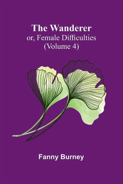 Cover The Wanderer; or, Female Difficulties (Volume 4)
