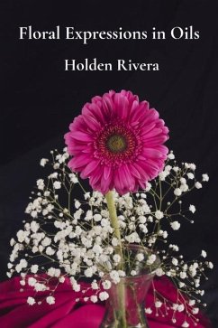 Floral Expressions in Oils - Rivera, Holden