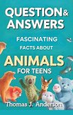 Questions and Answers Fascinating Facts About Animals for Teens