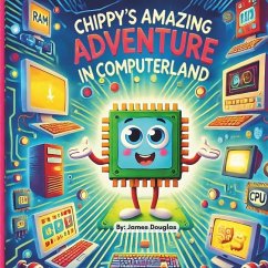 Chippy's Amazing Adventure in Computerland - Douglas, James