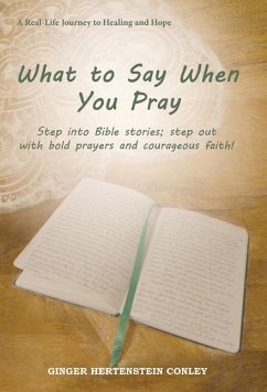 What to Say When You Pray - Conley, Ginger Hertenstein