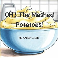 OH! The Mashed Potatoes! - Mair, Andrew Jason