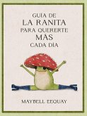 Guía de la Ranita Para Quererte Más Cada Día Guía de la Ranita Para Quererte Más Cada Día
