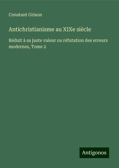 Antichristianisme au XIXe siècle - Grison, Constant