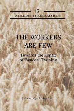 The Workers are Few - Rutherford, J Alexander