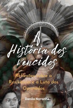 A História Dos Vencidos (eBook, PDF) - Noronha, Danilo