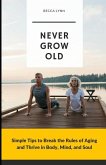 Never Grow Old Never Grow Old