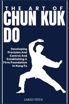 The Art of Chun Kuk Do - Titus, Jared