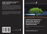 Institucionalización y desarrollo desde la perspectiva de las organizaciones Institucionalización y desarrollo desde la perspectiva de las organizaciones