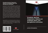 Produits dérivés financiers: théorie et pratique dans une perspective africaine
