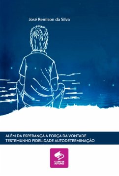 Além Da Esperança A Força Da Vontade Testemunho Fidelidade Autodeterminação (eBook, PDF) - Da Silva, José Renilson