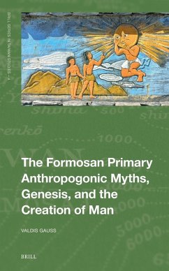 The Formosan Primary Anthropogonic Myths, Genesis, and the Creation of Man - Gauss, Valdis The Formosan Primary Anthropogonic Myths, Genesis, and the Creation of Man - Gauss, Valdis