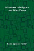 Adventures in indigence, and other essays Adventures in indigence, and other essays