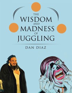 The Wisdom and Madness of Juggling - Diaz, Dan