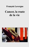 Cancer, la route de la vie Cancer, la route de la vie