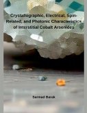 Crystallographic, Electrical, Spin-Related, and Photonic Characteristics of Interstitial Cobalt Arsenides