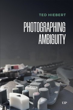 Photographing Ambiguity - Hiebert, Ted
