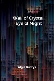 Wall of Crystal, Eye of Night Wall of Crystal, Eye of Night