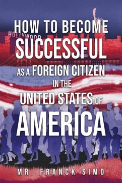 Cover How to Become Successful as a Foreign Citizen in the United States of America