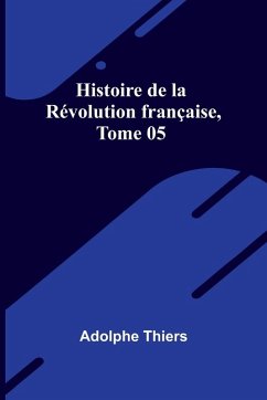 Histoire de la Révolution française, Tome 05 - Thiers, Adolphe