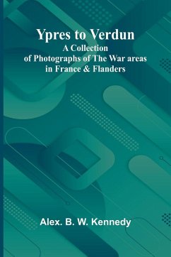 Cover Ypres to Verdun A Collection of Photographs of the War areas in France & Flanders