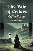 The Vale Of Cedars Or, The Martyr The Vale Of Cedars Or, The Martyr