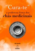 Cura-te: A Poderosa Força Dos Chás Medicinais (eBook, PDF)