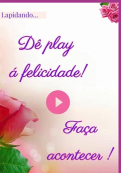 Cover Dê Play À Felicidade, Faça Acontecer! (eBook, PDF)
