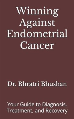 Winning Against Endometrial Cancer - Bhushan, Bhratri