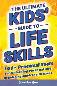 The Ultimate Kids' Guide to Life Skills - Grow, Grace Ann