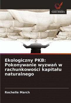 Cover Ekologiczny PKB: Pokonywanie wyzwa¿ w rachunkowo¿ci kapita¿u naturalnego