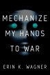 Mechanize My Hands to War - Bild 1