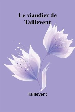 Le viandier de Taillevent - Taillevent Le viandier de Taillevent - Taillevent
