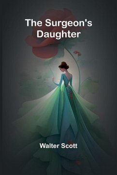 The Surgeon's Daughter - Scott, Walter