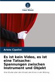 Es ist kein Video, es ist eine Tatsache: Spannungen zwischen Instrument und Objekt