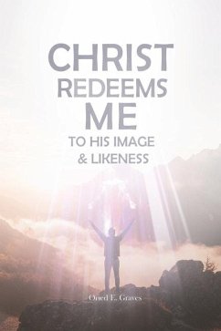 Christ Redeems Me To His Image and Likeness - Graves, Oried E