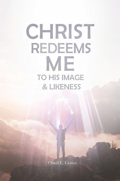 Christ Redeems Me To His Image and Likeness Christ Redeems Me To His Image and Likeness