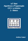 Iot Start - Algoritmos E Programação - C/c++ E Arduino - 2 - Básico (eBook, PDF) Iot Start - Algoritmos E Programação - C/c++ E Arduino - 2 - Básico (eBook, PDF)