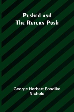 Pushed and the Return Push - Herbert Fosdike Nichols, George
