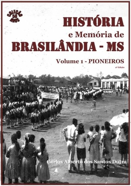 História E Memória De Brasilândia/ms - Pioneiros (eBook, PDF) História E Memória De Brasilândia/ms - Pioneiros (eBook, PDF)