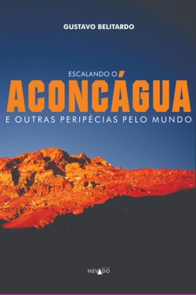Escalando O Aconcágua E Outras Peripécias Pelo Mundo (eBook, PDF)